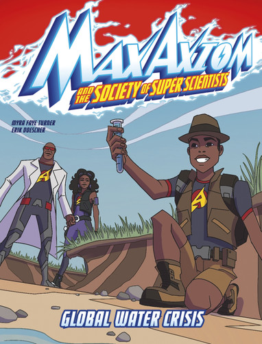 Global Water Crisis: A Max Axiom Super Scientist Adventure (Max Axiom and the Society of Super Scientists) book cover by Myra Faye Turner
