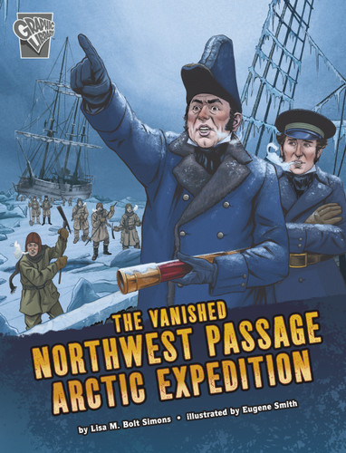 The Vanished Northwest Passage Arctic Expedition (Deadly Expeditions) book cover by Lisa M. Bolt Simons