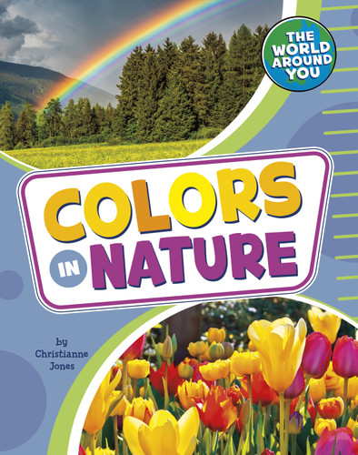 Colors in Nature (The World Around You) book cover by Christianne Jones