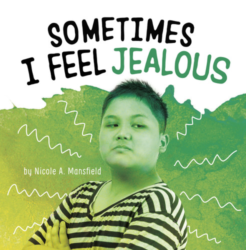 Sometimes I Feel Jealous (Name Your Emotions) book cover by Nicole A. Mansfield