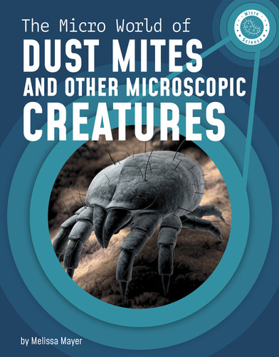 The Micro World of Dust Mites and Other Microscopic Creatures (Micro Science) book cover by Melissa Mayer