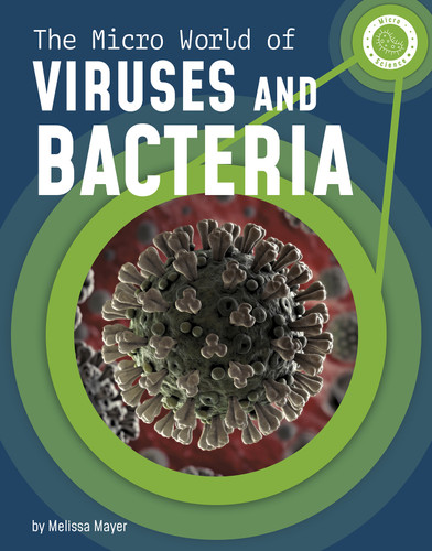 The Micro World of Viruses and Bacteria (Micro Science) book cover by Melissa Mayer