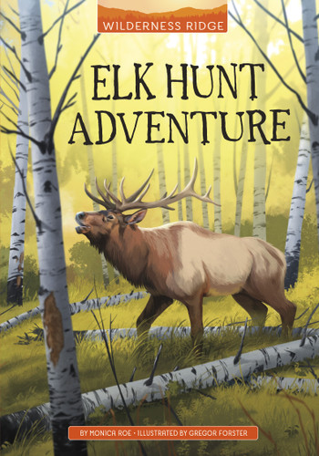Elk Hunt Adventure (Wilderness Ridge) book cover by Monica Roe