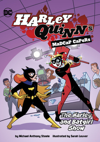 The Harley and Batgirl Show (Harley Quinn's Madcap Capers) book cover by Michael  Anthony Steele