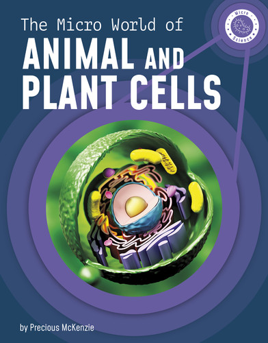 The Micro World of Animal and Plant Cells (Micro Science) book cover by Precious McKenzie