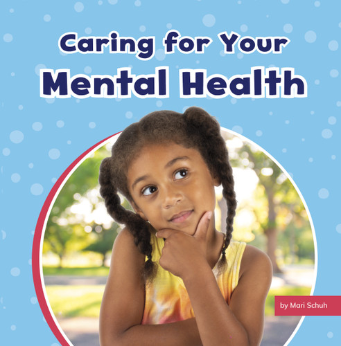 Caring For Your Mental Health (Take Care of Yourself) book cover by Mari Schuh