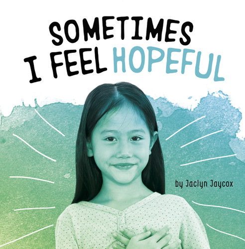 Sometimes I Feel Hopeful (Name Your Emotions) book cover by Jaclyn Jaycox