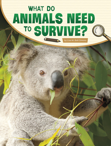 What Do Animals Need to Survive? (Science Inquiry) book cover by Lisa M. Bolt Simons