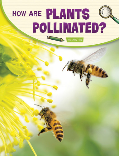 How Are Plants Pollinated? (Science Inquiry) book cover by Emily Raij
