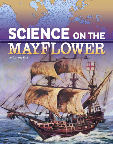 Science on the Mayflower (The Science of History) book cover by Tammy Enz