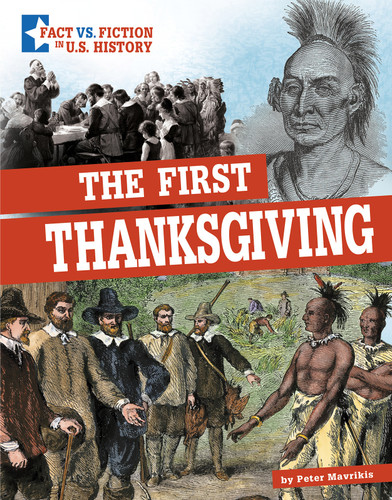 The First Thanksgiving: Separating Fact from Fiction (Fact vs. Fiction in U.S. History) book cover by Peter Mavrikis