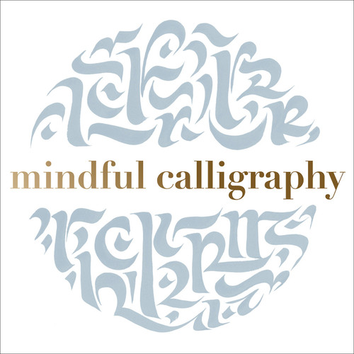 Mindful Calligraphy: Beautiful Mark Making book cover by Callimantra Collective