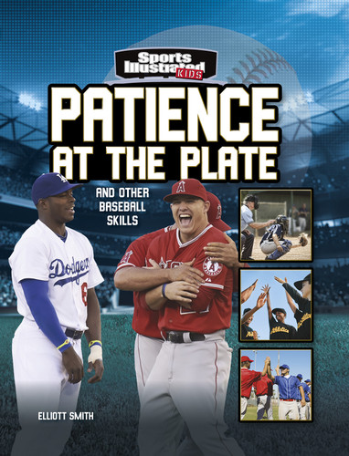 Patience at the Plate: and other Baseball Skills (Sports Illustrated Kids: More Than a Game) book cover by Elliott Smith