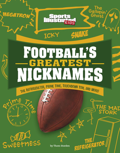 Football's Greatest Nicknames: The Refrigerator, Prime Time, Touchdown Tom, and More! (Sports Illustrated Kids: Name Game) book cover by Thom Storden