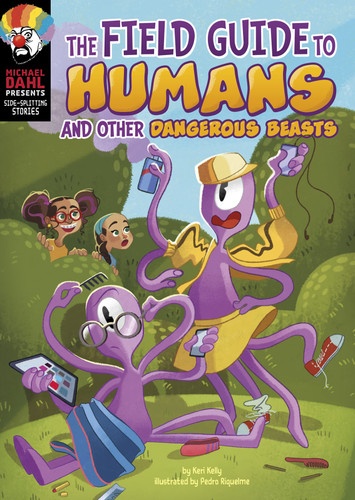 The Field Guide to Humans and Other Dangerous Beasts (Michael Dahl Presents: Side-Splitting Stories) book cover by Keri Kelly