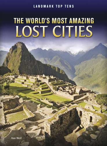 The World's Most Amazing Lost Cities (Landmark Top Tens) book cover by Ann Weil