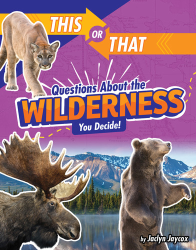 This or That Questions About the Wilderness: You Decide! (This or That?: Survival Edition) book cover by Jaclyn Jaycox