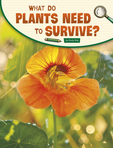What Do Plants Need to Survive? (Science Inquiry) book cover by Emily Raij