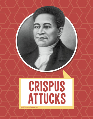 Crispus Attucks (Biographies) book cover by Ellen Labrecque