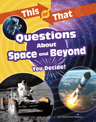 This or That Questions About Space and Beyond: You Decide! (This or That?: Science Edition) book cover by Stephanie Bearce