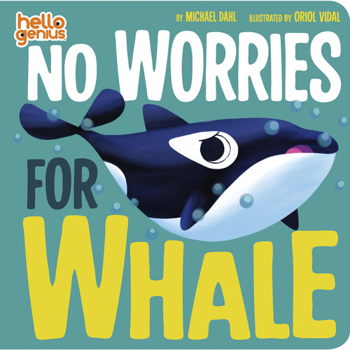 No Worries for Whale (Hello Genius) book cover by Michael Dahl