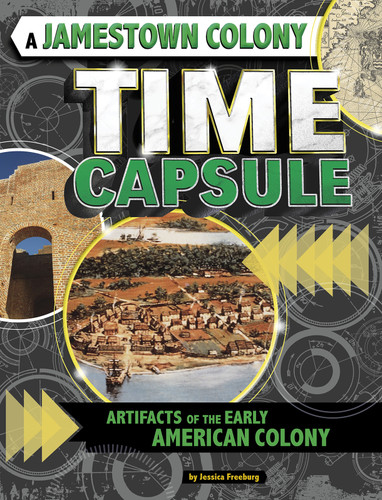 A Jamestown Colony Time Capsule: Artifacts of the Early American Colony (Time Capsule History) book cover by Jessica Freeburg