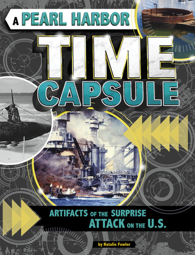 A Pearl Harbor Time Capsule: Artifacts of the Surprise Attack on the U.S. (Time Capsule History) book cover by Natalie Fowler