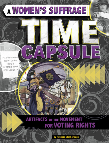 A Women's Suffrage Time Capsule: Artifacts of the Movement for Voting Rights (Time Capsule History) book cover by Rebecca Stanborough