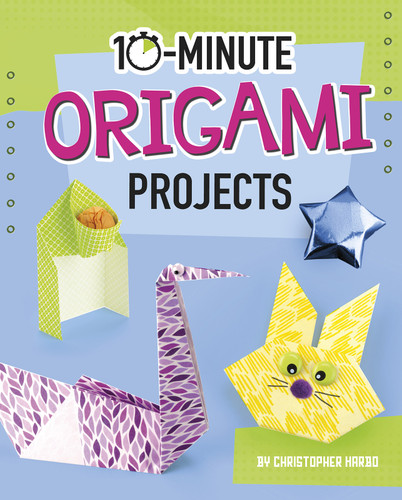 10-Minute Origami Projects (10-Minute Makers) book cover by Christopher Harbo