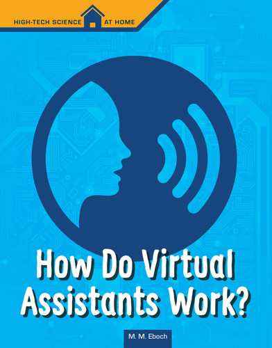 How Do Virtual Assistants Work? (High Tech Science at Home) book cover by Christine Elizabeth Eboch