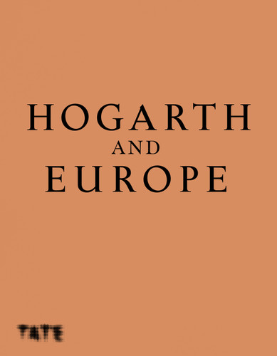 Hogarth and Europe book cover by Martin Myrone, Alice Insley
