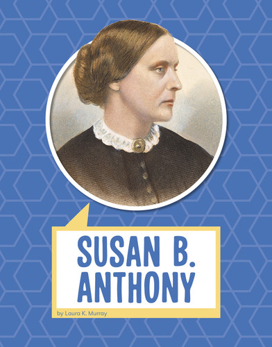Susan B. Anthony (Biographies) book cover by Laura K. Murray