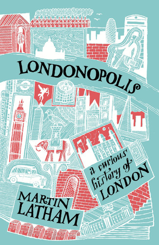 Londonopolis: A Curious And Quirky History Of London book cover by Martin Latham
