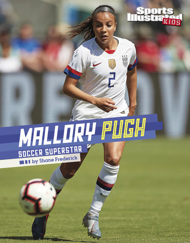 Mallory Pugh: Soccer Superstar (Sports Illustrated Kids Stars of Sports) book cover by Shane Frederick
