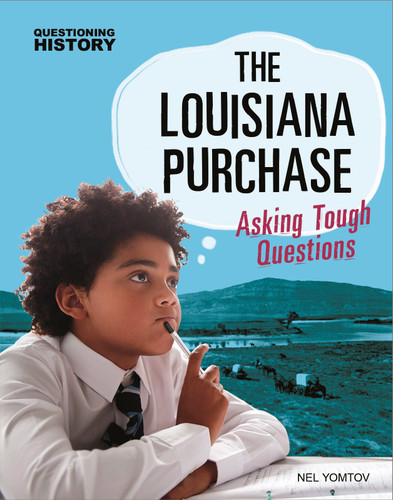 The Louisiana Purchase: Asking Tough Questions (Questioning History) book cover by Nel Yomtov