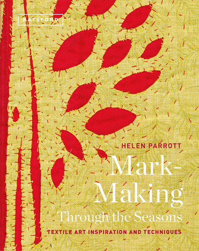 Mark-Making Through the Seasons: Textile Art Inspirations and Techniques book cover by Helen Parrott