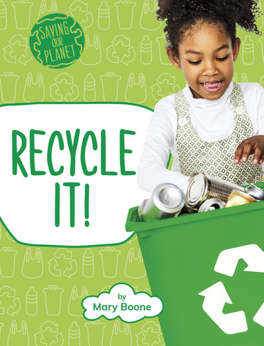 Recycle It! (Saving Our Planet) book cover by Mary Boone