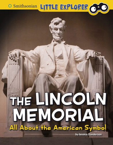 The Lincoln Memorial: All About the American Symbol (Smithsonian Little Explorer: Little Historian American Symbols) book cover by Jessica Gunderson