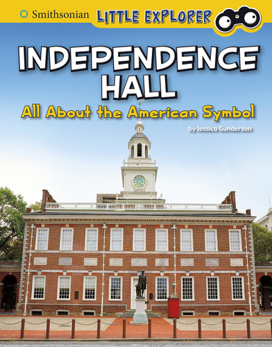 Independence Hall: All About the American Symbol (Smithsonian Little Explorer: Little Historian American Symbols) book cover by Jessica Gunderson