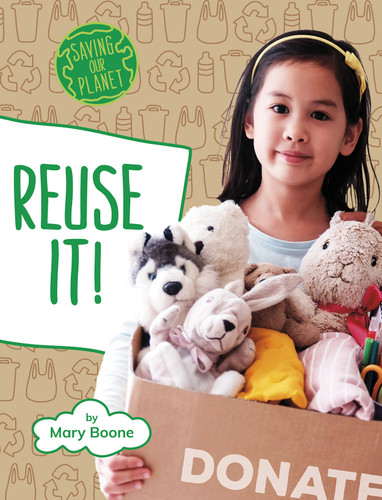 Reuse It! (Saving Our Planet) book cover by Mary Boone