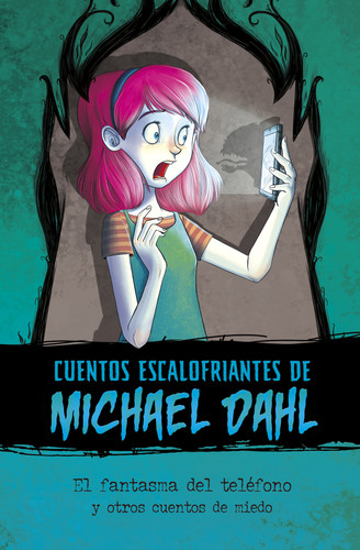 El fantasma del teléfono y otros cuentos de miedo (The Phantom on the Phone and Other Scary Tales) (Cuentos Escalofriantes de Michael Dahl (Michael Dahl's Really Scary Stories)) book cover by Michael Dahl