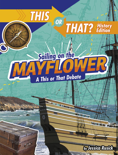 Sailing on the Mayflower: A This or That Debate (This or That?: History Edition) book cover by Jessica Rusick