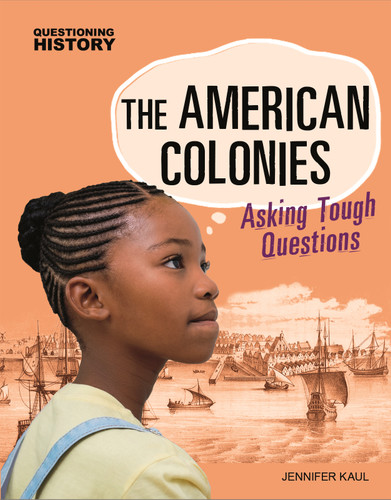 The American Colonies: Asking Tough Questions (Questioning History) book cover by Jennifer Kaul