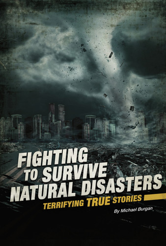 Fighting to Survive Natural Disasters: Terrifying True Stories (Fighting to Survive) book cover by Michael Burgan