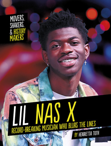 Lil Nas X: Record-Breaking Musician Who Blurs the Lines (Movers, Shakers, and History Makers) book cover by Henrietta Toth