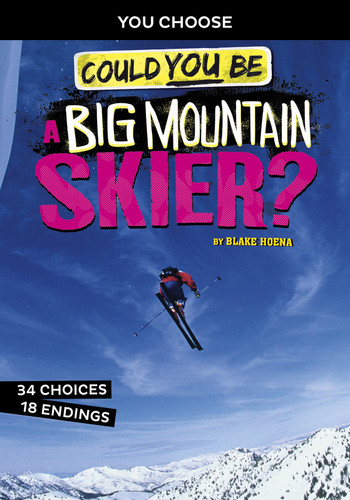 Could You Be a Big Mountain Skier? (You Choose: Extreme Sports Adventures) book cover by Blake Hoena