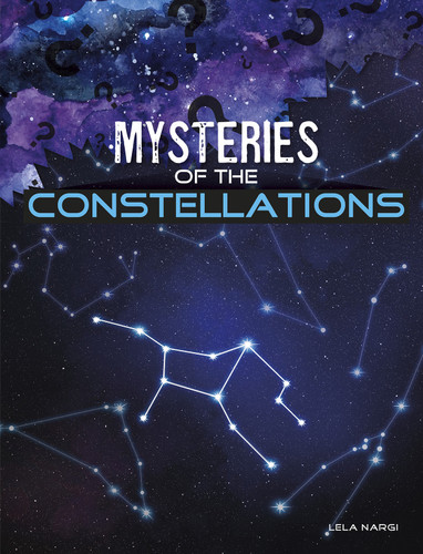 Mysteries of the Constellations (Solving Space's Mysteries) book cover by Lela Nargi
