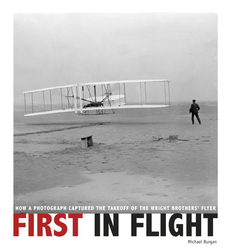 First in Flight: How a Photograph Captured the Takeoff of the Wright Brothers' Flyer (Captured History) book cover by Michael Burgan