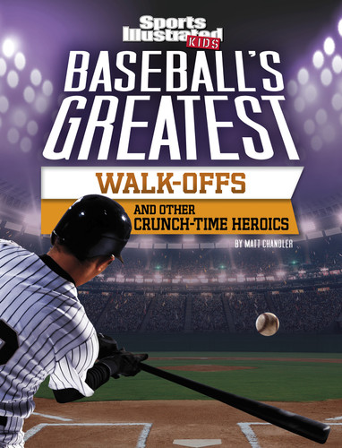 Baseball's Greatest Walk-Offs and Other Crunch-Time Heroics (Sports Illustrated Kids Crunch Time) book cover by Matt Chandler