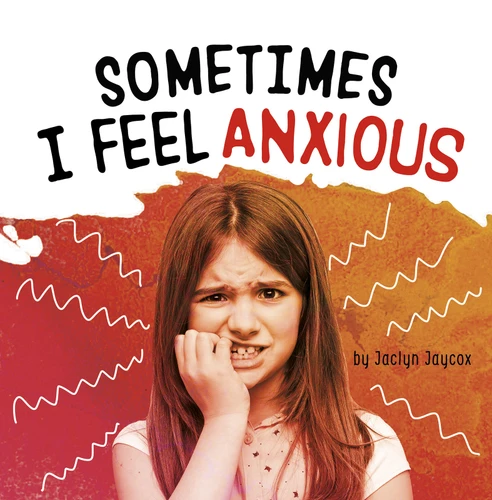 Sometimes I Feel Anxious (Name Your Emotions) book cover by Jaclyn Jaycox